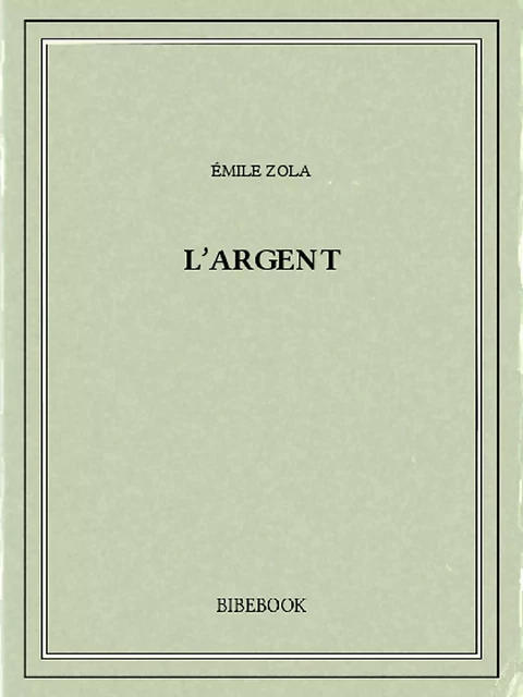 L’argent - Emile Zola - Bibebook