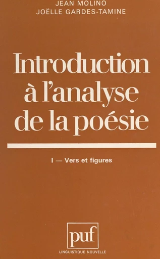 Introduction à l'analyse de la poésie (1). Vers et figures - Joëlle Gardes, Jean Molino - (Presses universitaires de France) réédition numérique FeniXX