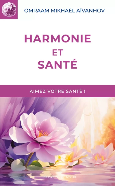 Harmonie et santé - Omraam Mikhaël Aïvanhov - Editions Prosveta