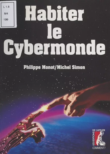 Habiter le cybermonde - Philippe Monot, Michel Simon - Éditions de l'Atelier (réédition numérique FeniXX) 