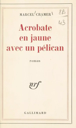 Acrobate en jaune avec un pélican - Marcel Cramer - Gallimard (réédition numérique FeniXX)