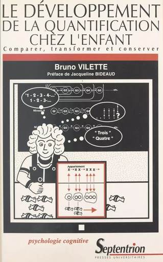 Le développement de la quantification chez l'enfant : comparer, transformer et conserver - Bruno Vilette - Presses universitaires du Septentrion (réédition numérique FeniXX)