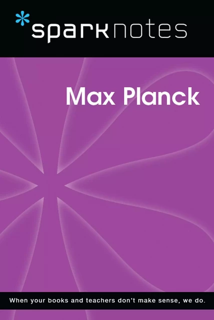 Max Planck (SparkNotes Biography Guide) -  SparkNotes - Spark