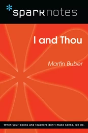 I and Thou (SparkNotes Philosophy Guide)