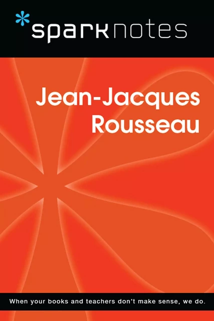 Jean-Jacques Rousseau (SparkNotes Philosophy Guide) -  SparkNotes - Spark