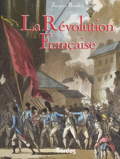 La Révolution française - Jacques Boudet - Bordas (réédition numérique FeniXX)