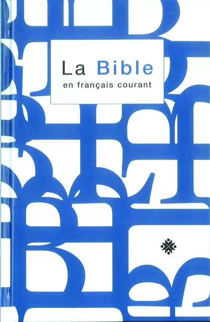 La Bible en français courant avec notes, sans les livres deutérocanoniques - Collectif Collectif - BIBLI'O