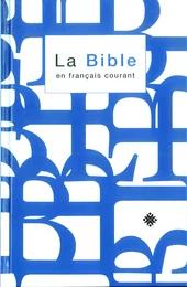 La Bible en français courant avec notes, sans les livres deutérocanoniques