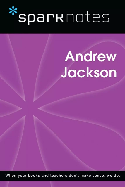 Andrew Jackson (SparkNotes Biography Guide) -  SparkNotes - Spark