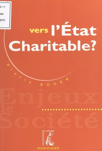 Vers l'État charitable ? - Pierre Roger - Éditions de l'Atelier (réédition numérique FeniXX) 