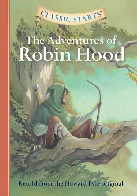 Classic Starts®: The Adventures of Robin Hood - Howard Pyle - Sterling Children's Books