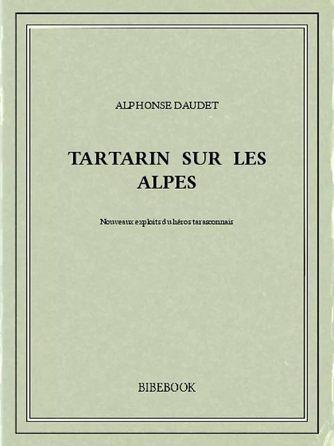 Tartarin sur les Alpes - Alphonse Daudet - Bibebook