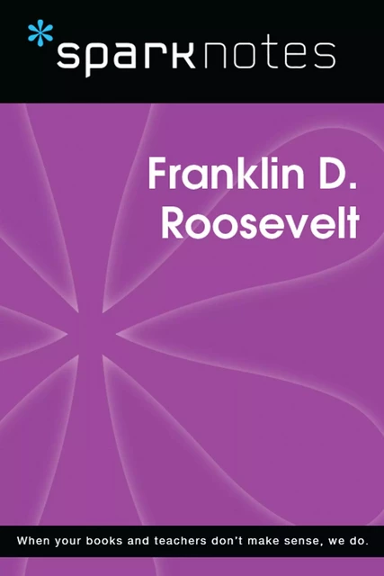 Franklin D. Roosevelt (SparkNotes Biography Guide) -  SparkNotes - Spark