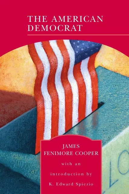 The American Democrat (Barnes & Noble Library of Essential Reading) - James Fenimore Cooper - Barnes & Noble