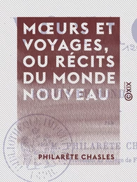 Mœurs et Voyages, ou Récits du monde nouveau