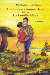 Un amour comme deux, suivi de La famille Néya