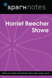 Harriet Beecher Stowe (SparkNotes Biography Guide)