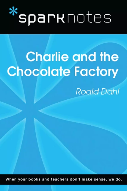 Charlie and the Chocolate Factory (SparkNotes Literature Guide) -  SparkNotes - Spark