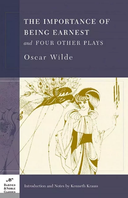 The Importance of Being Earnest and Four Other Plays (Barnes & Noble Classics Series) - Oscar Wilde - Barnes & Noble Classics