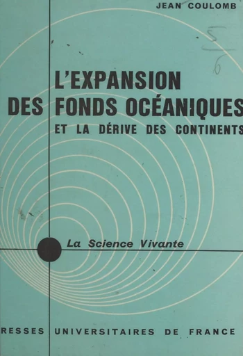 L'expansion des fonds océaniques et la dérive des continents - Jean Coulomb - (Presses universitaires de France) réédition numérique FeniXX