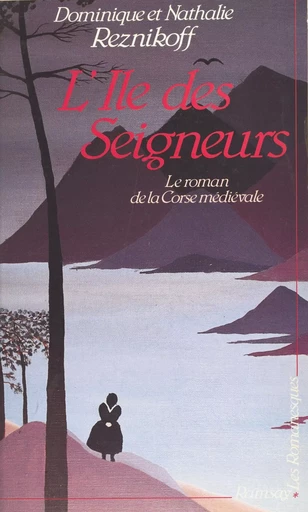 L'île des seigneurs : le roman de la Corse médiévale - Dominique Reznikoff, Nathalie Reznikoff - Le Livre de poche (réédition numérique FeniXX)