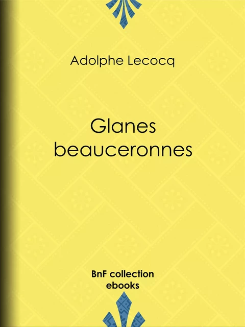 Glanes beauceronnes - Adolphe Lecocq - BnF collection ebooks