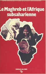 Le Maghreb et l'Afrique subsaharienne