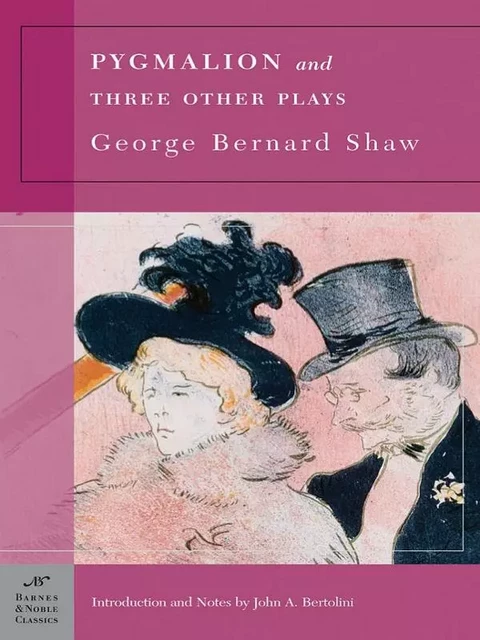 Pygmalion and Three Other Plays (Barnes & Noble Classics Series) - George Bernard Shaw - Barnes & Noble Classics