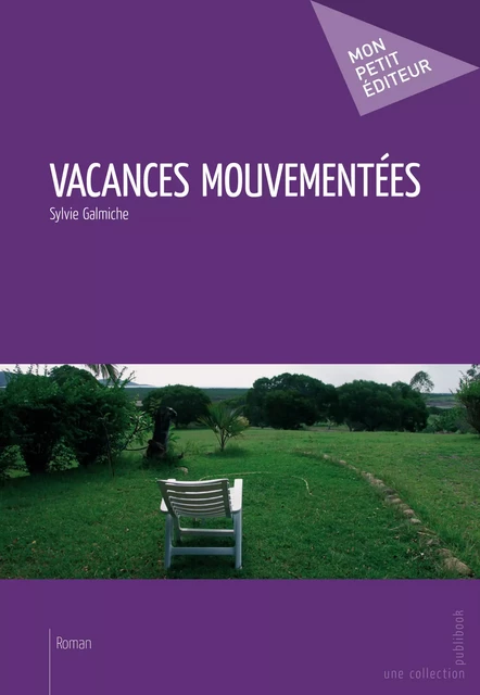 Vacances mouvementées - Sylvie Galmiche - Mon Petit Editeur