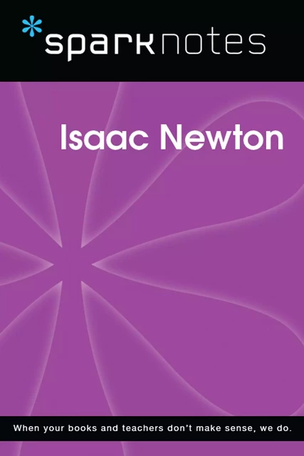 Isaac Newton (SparkNotes Biography Guide) -  SparkNotes - Spark