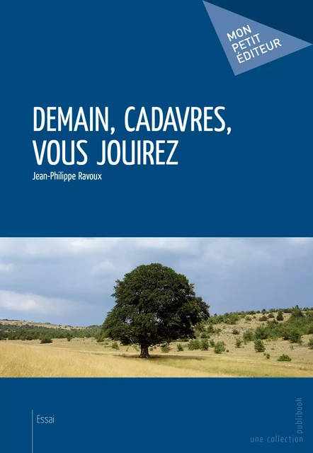 Demain, cadavres, vous jouirez - Jean-Philippe Ravoux - Mon Petit Editeur