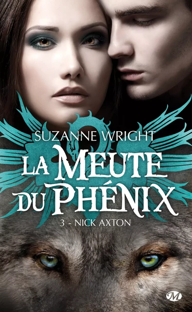 La Meute du Phénix, T3 : Nick Axton - Suzanne Wright - Milady