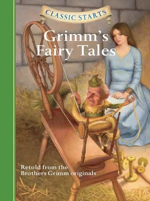 Classic Starts®: Grimm's Fairy Tales - Jakob Grimm, Wilhelm Grimm,  Grimm Brothers - Sterling Children's Books