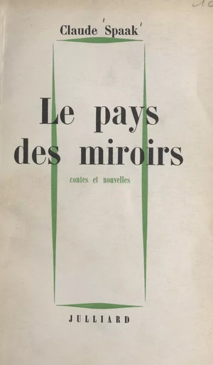 Le pays des miroirs - Claude Spaak - (Julliard) réédition numérique FeniXX