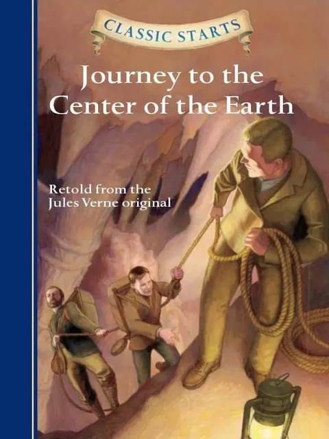 Classic Starts®: Journey to the Center of the Earth - Jules Verne - Sterling Children's Books