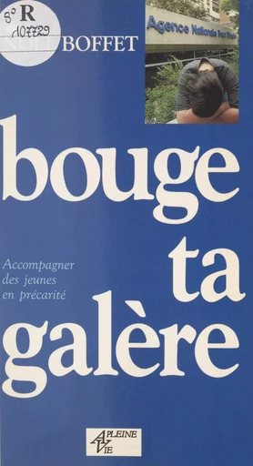 Bouge ta galère - Noël Boffet - Éditions de l'Atelier (réédition numérique FeniXX) 