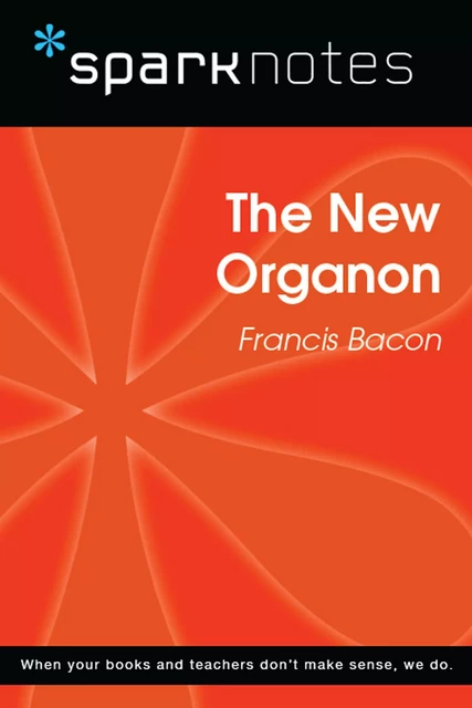 The New Organon (SparkNotes Philosophy Guide) -  SparkNotes - Spark