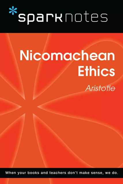 Nicomachean Ethics (SparkNotes Philosophy Guide) -  SparkNotes - Spark