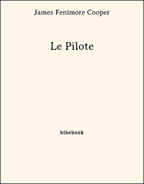 Le Pilote - James Fenimore Cooper - Bibebook