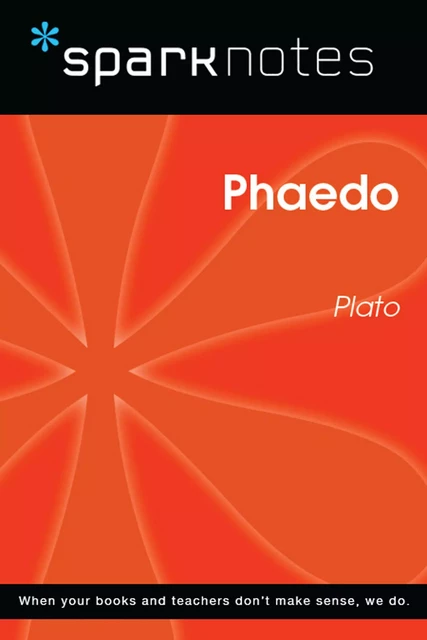 Phaedo (SparkNotes Philosophy Guide) -  SparkNotes - Spark