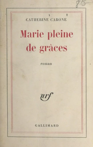 Marie pleine de grâces - Catherine Carone - Gallimard (réédition numérique FeniXX)