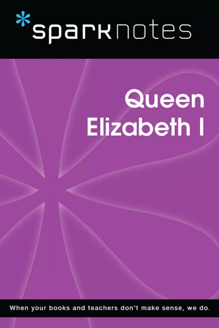 Queen Elizabeth I (SparkNotes Biography Guide) -  SparkNotes - Spark