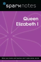 Queen Elizabeth I (SparkNotes Biography Guide)