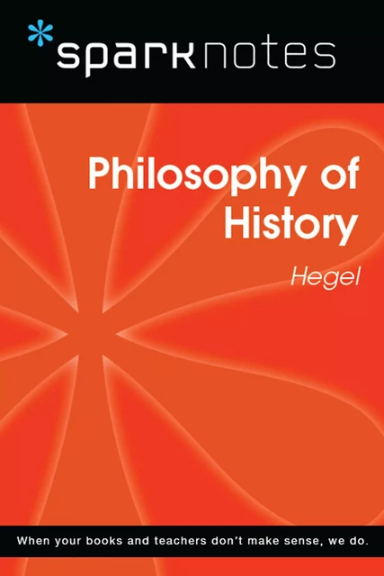 Philosophy of History (SparkNotes Philosophy Guide) -  SparkNotes - Spark