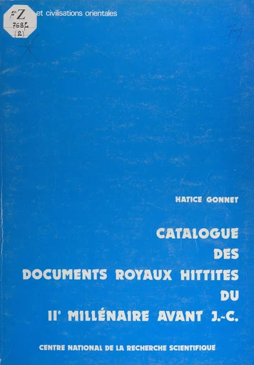 Catalogue des documents royaux hittites du 2e millénaire avant J.C. - Hatice Gonnet - CNRS Éditions (réédition numérique FeniXX)