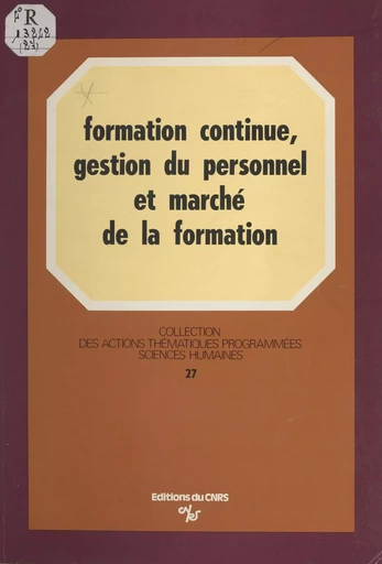 Formation continue, gestion du personnel et marché de la formation : une étude régionale du système français de formation continue - Philippe Méhaut, Philippe Rabanes, Gérard Vautrin - CNRS Éditions (réédition numérique FeniXX)