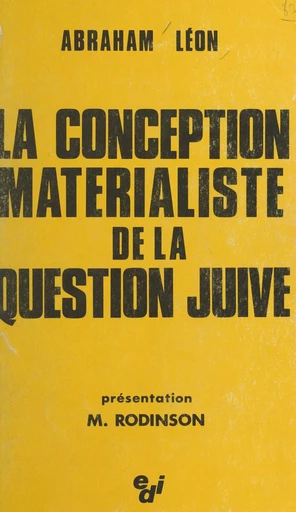 La conception matérialiste de la question juive - Abraham Léon - (Éditions de l'Atelier) réédition numérique FeniXX