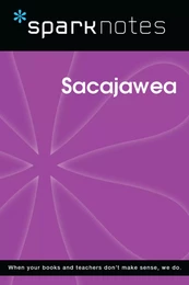 Sacajawea (SparkNotes Biography Guide)