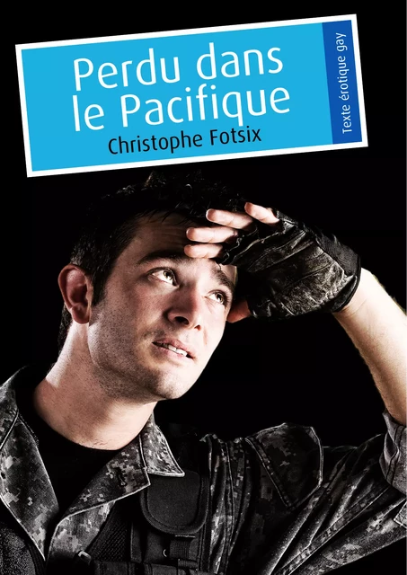 Perdu dans le Pacifique (érotique gay) - Christophe Fotsix - Éditions Textes Gais