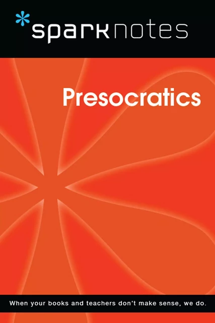 Presocratics (SparkNotes Philosophy Guide) -  SparkNotes - Spark